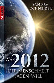 Was 2012 der Menschheit sagen will