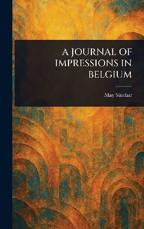 A Journal of Impressions in Belgium