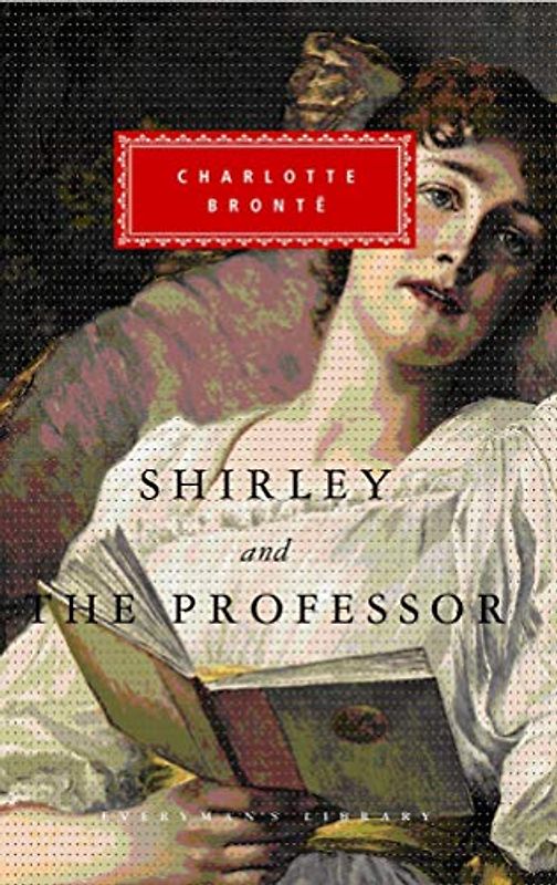 Shirley, The Professor (Everyman's Library CLASSICS)