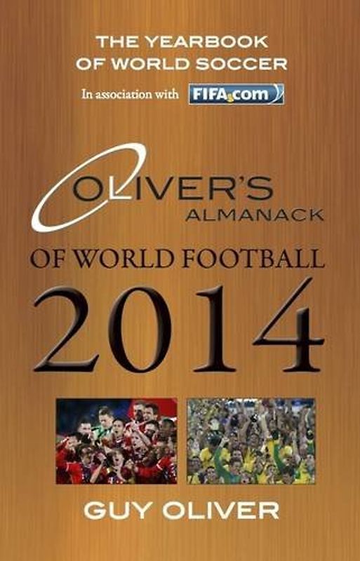 Oliver's Almanack of World Football 2014: The Yearbook of World Soccer. In Association with FIFA.com - Oliver, Guy