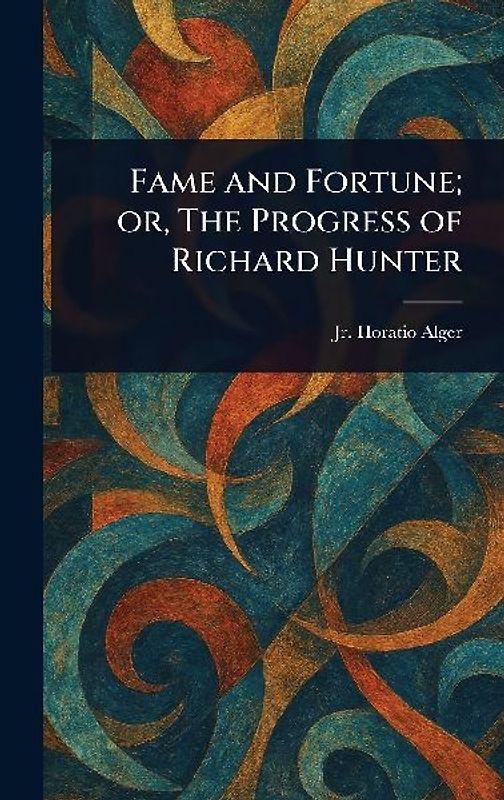 Fame and Fortune; or, The Progress of Richard Hunter