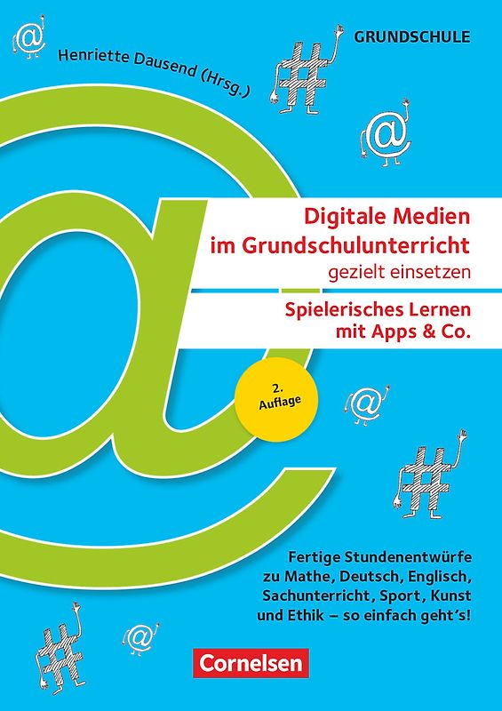 Digitale Medien im Grundschulunterricht gezielt einsetzen - Spielerisches Lernen mit Apps & Co. (2. Auflage) - Fertige Stundenentwürfe zu Mathe, Deutsch, Englisch, Sachunterricht, Sport, Kunst und Ethik - so einfach geht's!