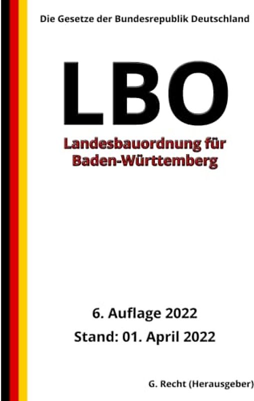 Landesbauordnung für Baden-Württemberg (LBO), 6. Auflage 2022: Die Gesetze der Bundesrepublik Deutschland