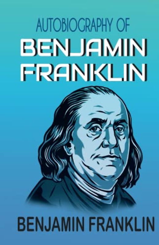 Autobiography of Benjamin Franklin
