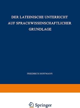 Der Lateinische Unterricht auf Sprachwissenschaftlicher Grundlage