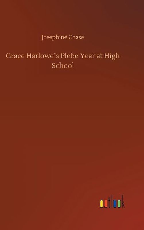 Grace Harlowe´s Plebe Year at High School