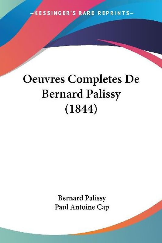 Oeuvres Completes De Bernard Palissy (1844)