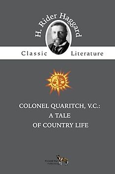 Colonel Quaritch, V.C. (Annotated): A Tale of Country Life