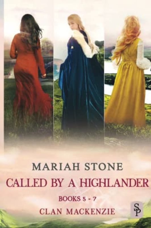 Called by a Highlander series - books 5-7 (Clan Mackenzie): Three steamy Scottish Time Travel Romances (Called by a Highlander Series box set, Band 2)