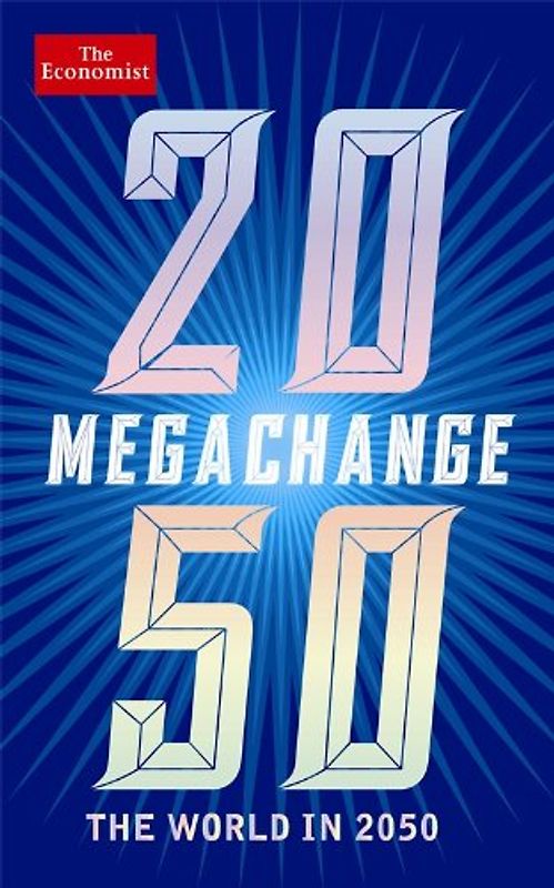 The Economist - Megachange: The World in 2050 - Economist