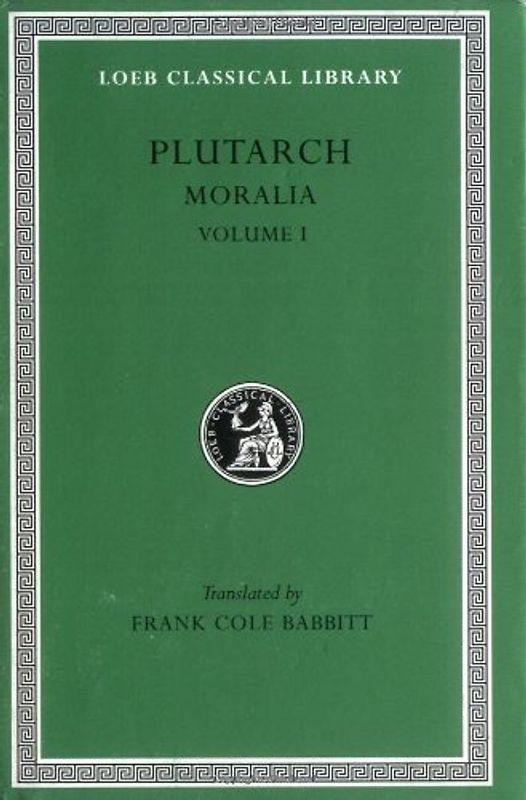 Moralia, Volume I: The Education of Children. How the Young Man Should Study Poetry. on Listening to Lectures. How to Tell a Flatterer fr: 001 (Loeb Classical Library) - Plutarch