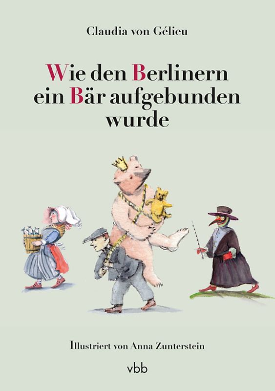 Wie den Berlinern ein Bär aufgebunden wurde. Geschichten aus Berlin