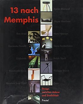13 nach Memphis. Design zwischen Askese und Sinnlichkeit