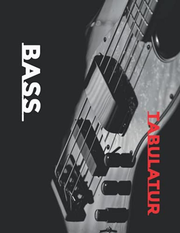 Tabulatur Block für Bassisten: 8 Tabulator Zeilen pro Seite - 120 A4 Seiten - Notenheft - Tabulatur Heft