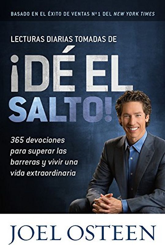 Lecturas Diarias Tomadas de ¡Dé el Salto!: 365 Devociones para Superar las Barreras y Vivir una Vida Extraordinaria - Osteen, Joel
