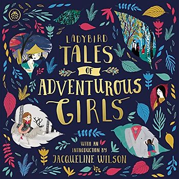 Ladybird Tales of Adventurous Girls: With an Introduction From Jacqueline Wilson (Ladybird Tales of... Treasuries)