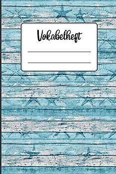 Vokabelheft Seestern | Vokabeln lernen: Schulheft und Vokabelheft für Kinder und Erwachsene, 120 Seiten Din A5, 2 Spalten und Teilungslinie, Mädchen ... Vokabeln | schönes Motiv: Seestern Maritim