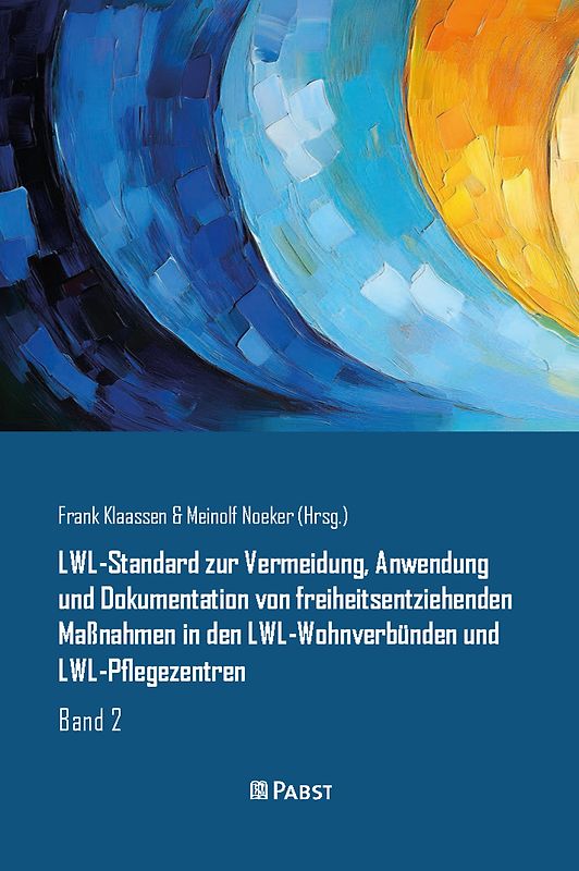 LWL-Standard zur Vermeidung, Anwendung und Dokumentation von freiheitsentziehenden Maßnahmen in den LWL-Wohnverbünden und LWL-Pflegezentren