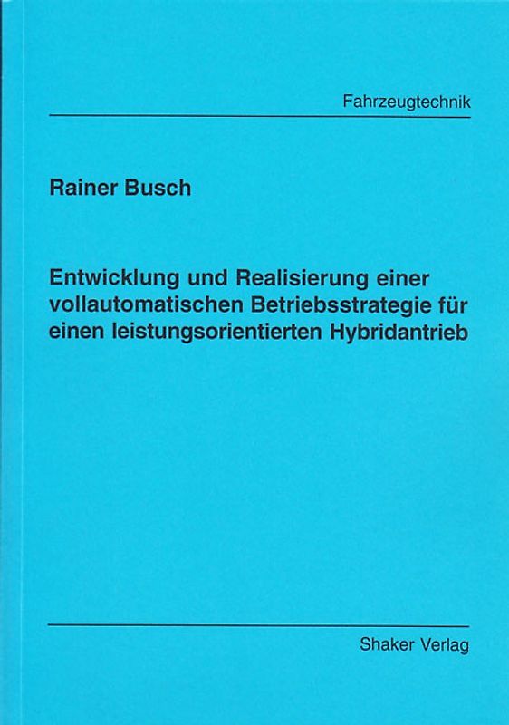 Entwicklung und Realisierung einer vollautomatischen Betriebsstrategie für eine leistungsorientierten Hybridenantrieb