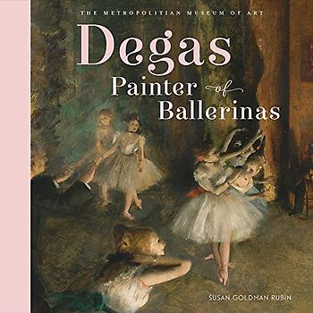 Degas, Painter of Ballerinas