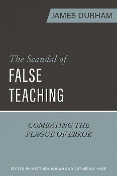 The Scandal of False Teaching