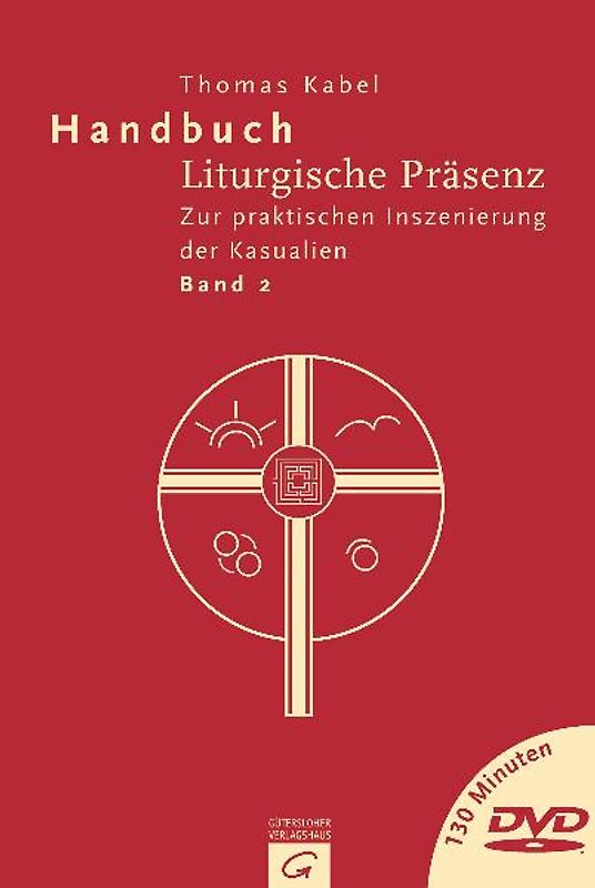 Handbuch Liturgische Präsenz / Zur praktischen Inszenierung der Kasualien