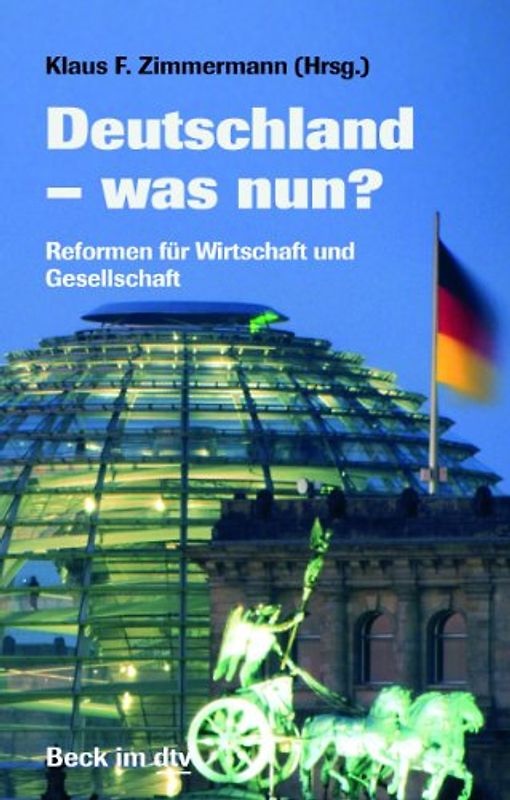 Deutschland - was nun?. Reformen für Wirtschaft und Gesellschaft