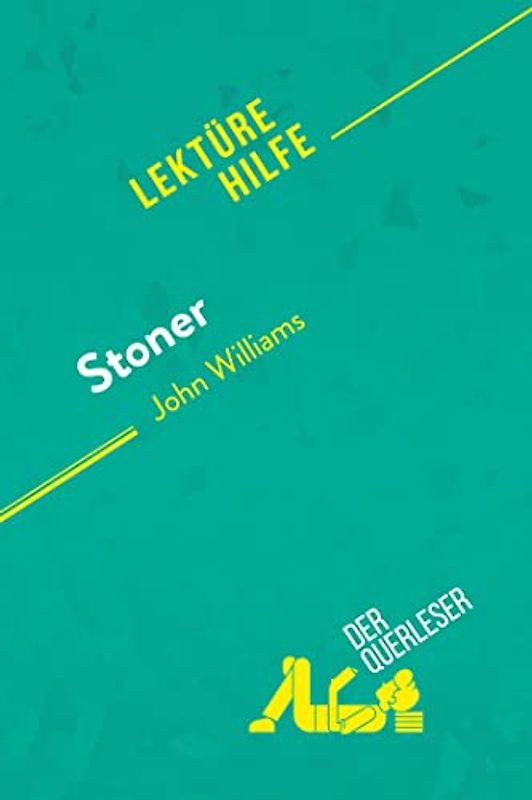Stoner von John Williams (Lektürehilfe): Detaillierte Zusammenfassung, Personenanalyse und Interpretation