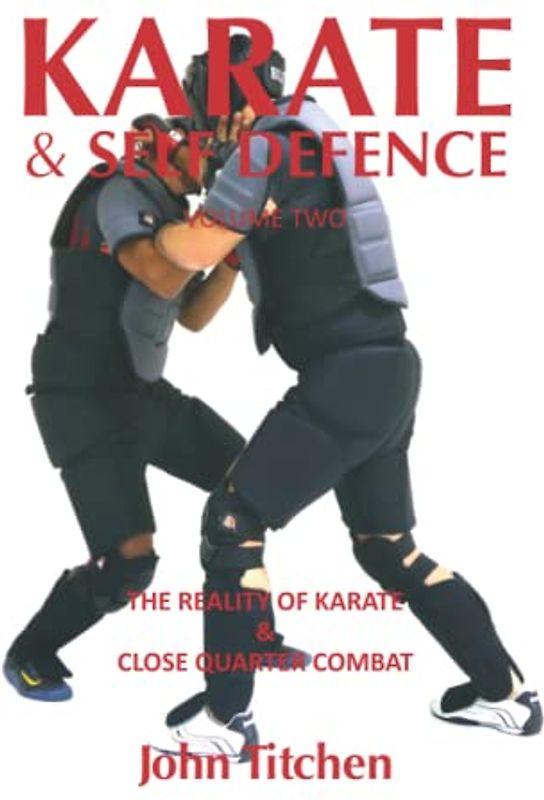 Karate & Self Defence: Volume Two - The Reality of Karate & Close Quarter Combat