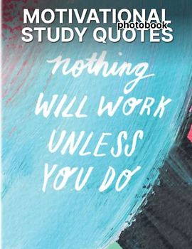 Motivational Study Quotes Photobook: Powerful Study Motivational Quotes Colorful Pages For All Ages Relaxation And Stress Relief | Ideal Gift For Special Occasions