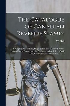 The Catalogue of Canadian Revenue Stamps