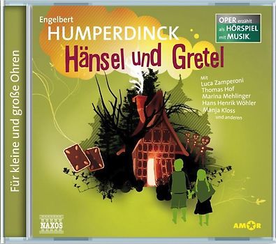 Hänsel und Gretel, erzählt als Hörspiel mit berühmten Melodien und Arien (Oper als Hörspiel mit Musik)