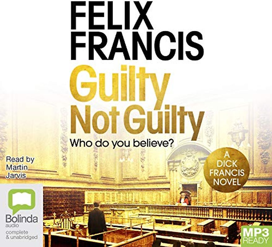 Guilty Not Guilty (Dick Francis Novels, Band 9)