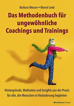 Das Methodenbuch für ungewöhnliche Coachings, Trainings, Workshops und Seminare