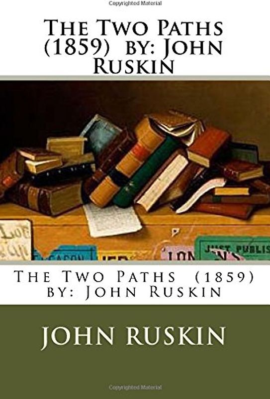The Two Paths (1859) by: John Ruskin