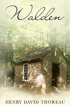 Walden: or, Life in the Woods - Thoreau, Henry David