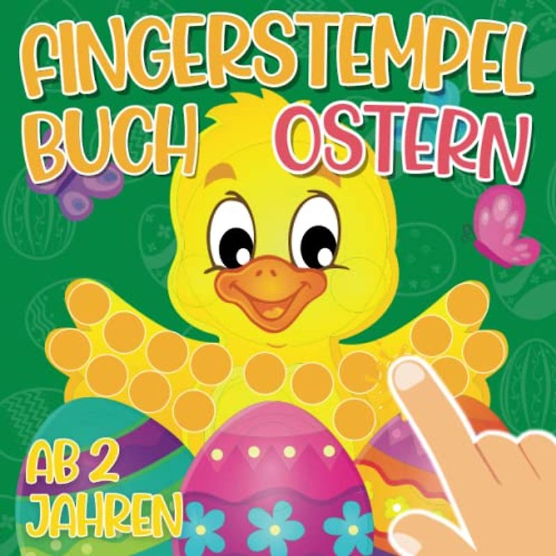 Fingerstempelbuch Ab 2 Jahren Ostern: Fingerfarben Stempelbuch Ab 2. Bastelbuch für Jungen und Mädchen Fingerstempeln, Malen und Basteln! - Das große Fingerstempel Buch für Kinder