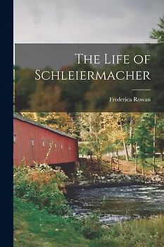 The Life of Schleiermacher