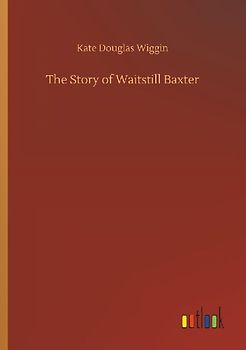 The Story of Waitstill Baxter
