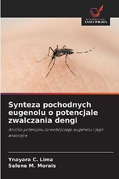 Synteza pochodnych eugenolu o potencjale zwalczania dengi