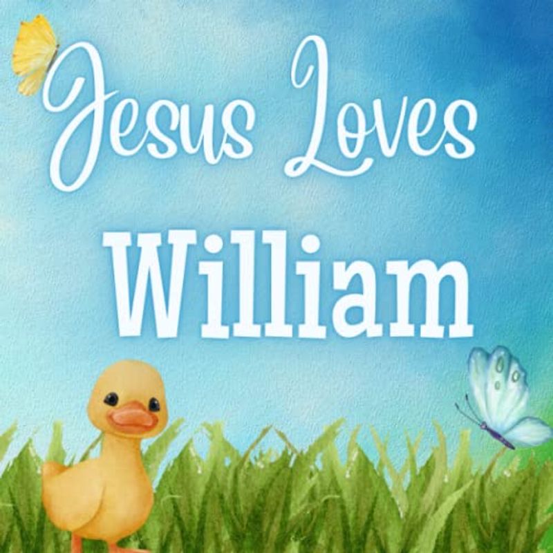 Jesus Loves William: A Personalized book for William