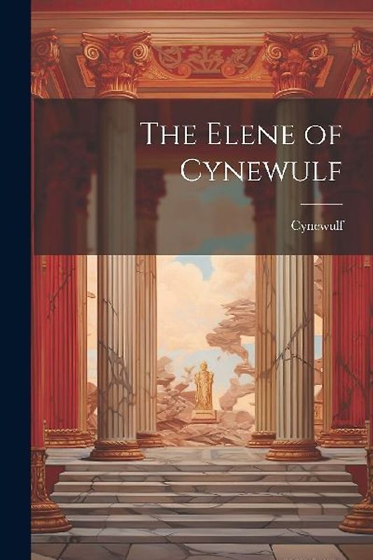 The Elene of Cynewulf