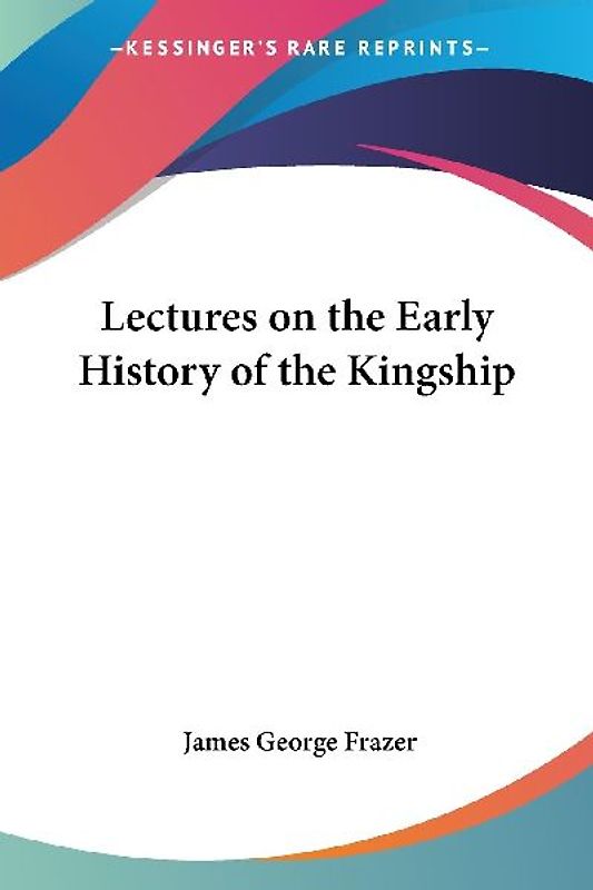 Lectures on the Early History of the Kingship