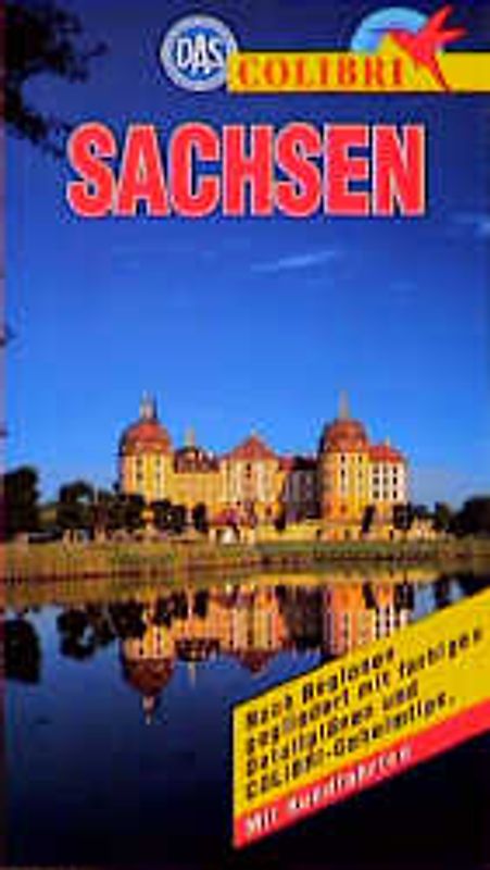 Sachsen. Nach Regionen gegliedert mit COLIBRI-Geheimtips. Mit Rundfahrten