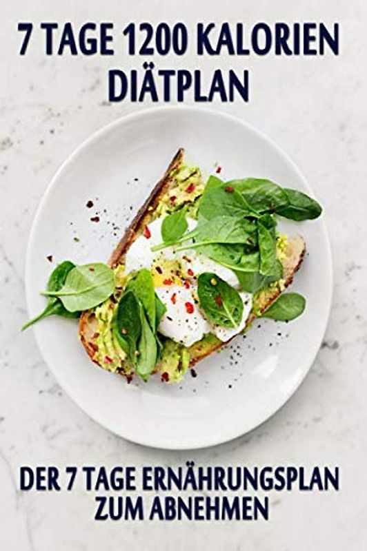 7 Tage 1200 Kalorien Diätplan : Der 7 Tage Ernährungsplan Zum Abnehmen
