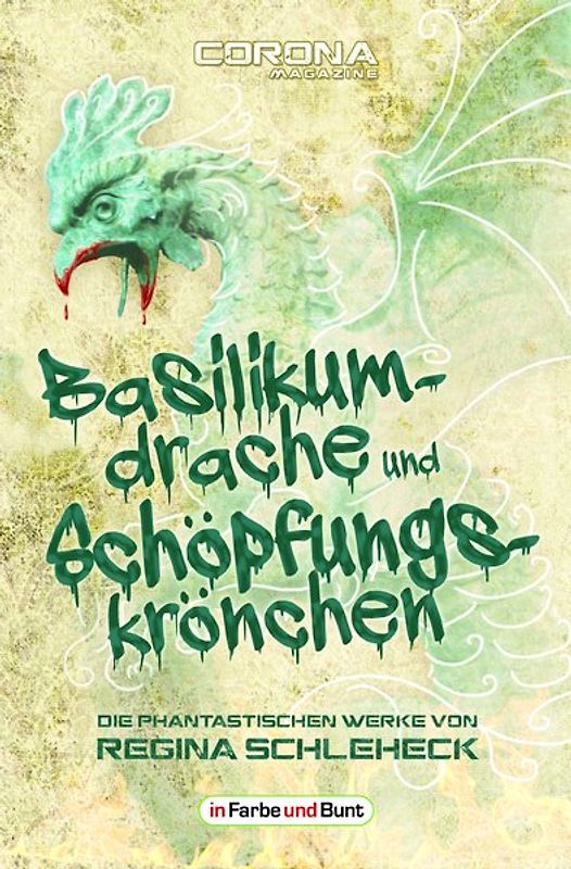 Basilikumdrache und Schöpfungskrönchen - Die phantastischen Werke von Regina Schleheck