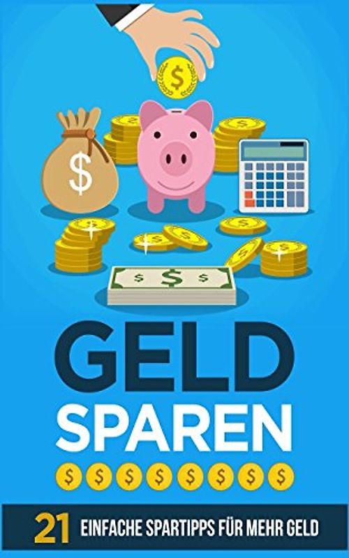Geld sparen: 21 einfache Spartipps für mehr Geld