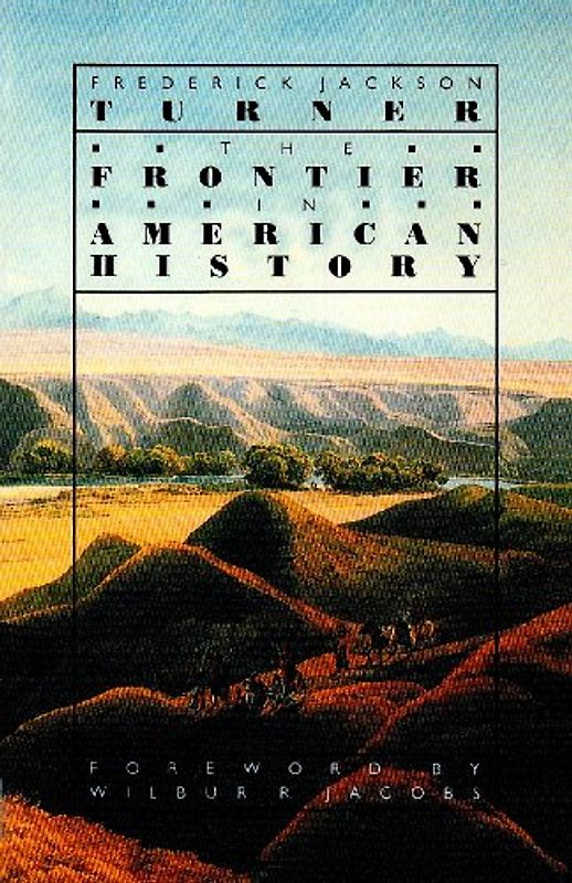 The Frontier in American History - Turner, Frederick Jackson