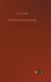 The Glory of the Coming
