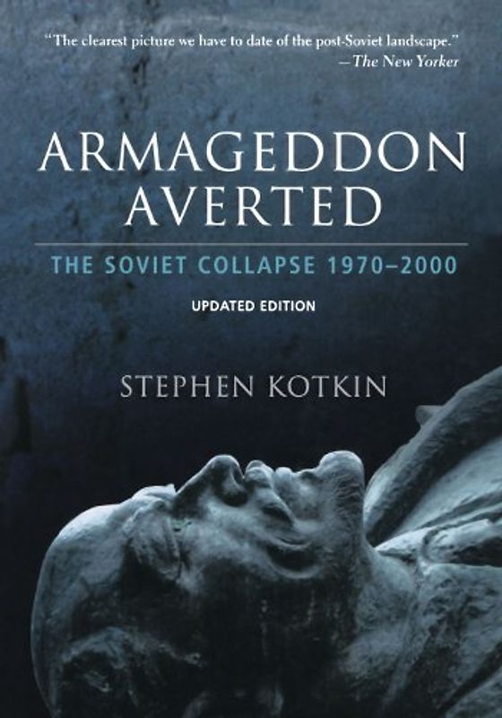 Armageddon Averted: The Soviet Collapse, 1970-2000: The Soviet Collapse Since 1970 - Stephen Kotkin